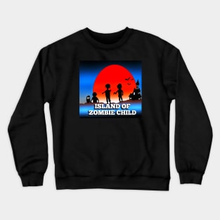 Island Of Zombie Child Crewneck Sweatshirt